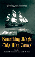 Something Magic This Way Comes - Greenberg, Martin Harry (Editor), and Hoyt, Sarah A (Editor)