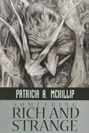 Something Rich and Strange - McKillip, Patricia A