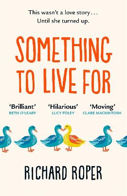 Something to Live For: 'Charming, humorous and life-affirming tale about human kindness' BBC - Roper, Richard