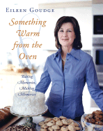 Something Warm from the Oven: Baking Memories, Making Memories - Goudge, Eileen