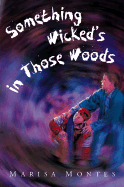 Something Wicked's in Those Woods - Montes, Marisa