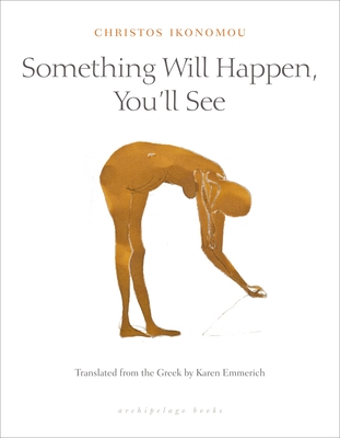 Something Will Happen, You'll See - Ikonomou, Christos, and Emmerich, Karen (Translated by)