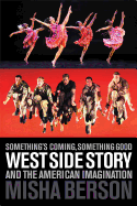 Something's Coming, Something Good: West Side Story and the American Imagination