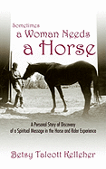 Sometimes a Woman Needs a Horse!