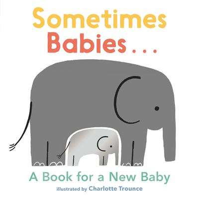 Sometimes Babies...: A Book for a New Baby - 