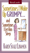 Sometimes I Wake Up Grumpy...: And Sometimes I Let Him Sleep
