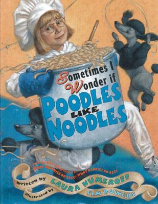 Sometimes I Wonder If Poodles Like Noodles - Numeroff, Laura Joffe