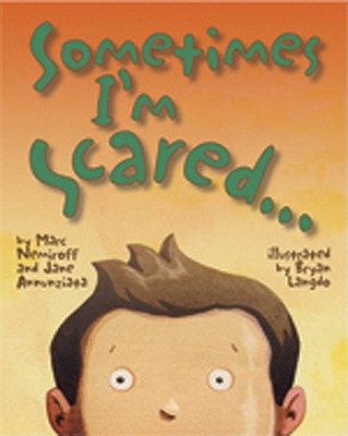 Sometimes I'm Scared - Annunziata, Jane, Dr., and Nemiroff, Marc A, Dr.