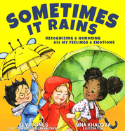Sometimes It Rains: Recognizing and Honoring All My Feelings and Emotions