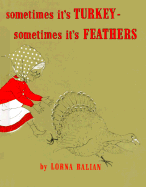 Sometimes Its Turkey Sometimes Its Feathers