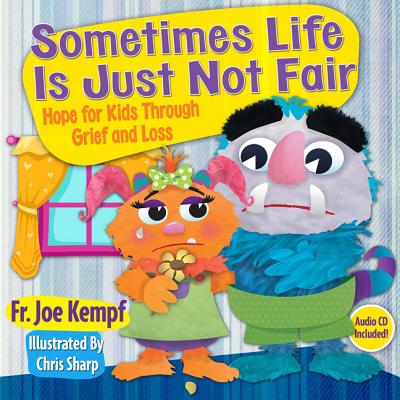 Sometimes Life Is Just Not Fair: Hope for Through Grief and Loss - Kempf, Joe, Father