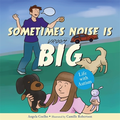 Sometimes Noise Is Big: Life with Autism - Coelho, Angela