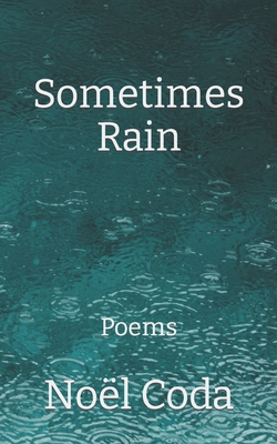 Sometimes Rain: Poems - Coda, Nol
