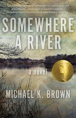 Somewhere A River - Brown, Michael K