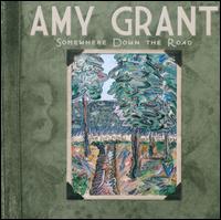Somewhere Down the Road - Amy Grant