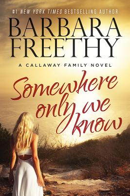 Somewhere Only We Know - Freethy, Barbara