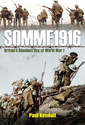 Somme 1916: Success and Failure on the First Day of the Battle of the Somme - Kendall, Paul