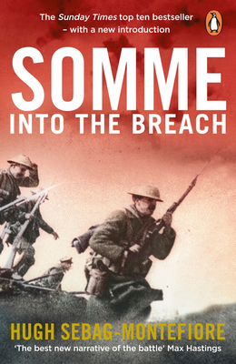Somme: Into the Breach - Sebag-Montefiore, Hugh