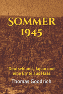 Sommer 1945: Deutschland, Japan und eine Ernte aus Hass