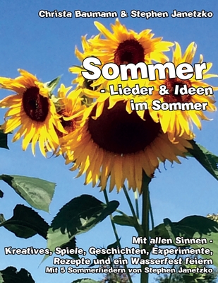 Sommer - Lieder & Ideen im Sommer: Mit allen Sinnen - Kreatives, Spiele, Geschichten, Experimente, Rezepte und ein Wasserfest feiern - Janetzko, Stephen, and Baumann, Christa