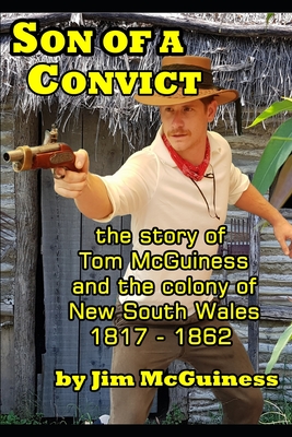 Son of a Convict: The True Story Of Tom McGuiness - McGuiness, Jim