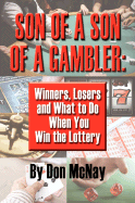 Son of a Son of a Gambler: Winners, Losers and What to Do When You Win the Lottery Joe McNay 80th Birthday Edition