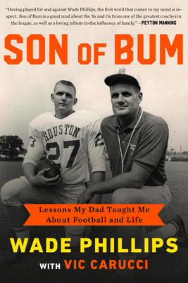 Son of Bum: Lessons My Dad Taught Me about Football and Life - Phillips, Wade, and Carucci, Vic