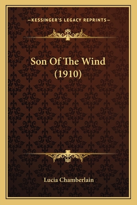 Son of the Wind (1910) - Chamberlain, Lucia