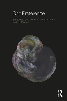 Son Preference: Sex Selection, Gender and Culture in South Asia - Purewal, Navtej K