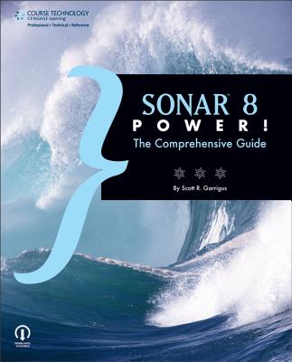 Sonar 8 Power!: The Comprehensive Guide - Garrigus, Scott R