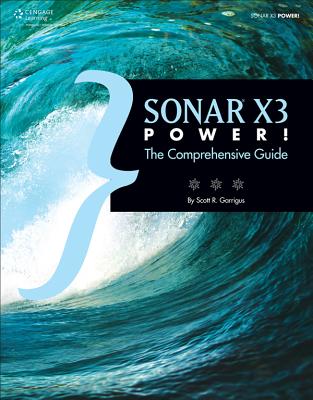 Sonar X3 Power!: The Comprehensive Guide - Garrigus, Scott R