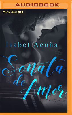 Sonata de Amor - Acua, Isabel, and Mercado, Arturo (Read by), and Aedo, Yadira (Read by)