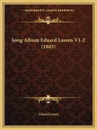 Song Album Eduard Lassen V1-2 (1883)