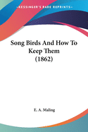 Song Birds And How To Keep Them (1862)