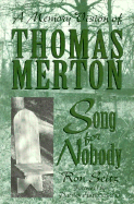 Song for Nobody: A Memory Vision of Thomas Merton - Seitz, Ron