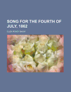 Song for the Fourth of July, 1862... - Snow, Eliza Roxey