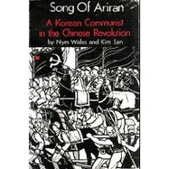 Song of Ariran: A Korean Communist in the Chinese Revolution