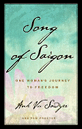 Song of Saigon: One Woman's Journey to Freedom - Sawyer, Anh Vu, and Proctor, Pam