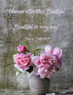 Song of Songs 4: 7: You Are Altogether Beautiful, Beautiful in Every Way.: Blank Lined Journal for Christian Women to Write in with Inspiring Bible Quote