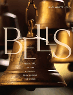 Song of the Bells: The Art, Music, Politics, and Culture