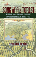 Song of the Forest: Russian Forestry and Stalinist Environmentalism, 1905-1953