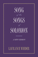 Song of the Songs of Solomon: A New Version