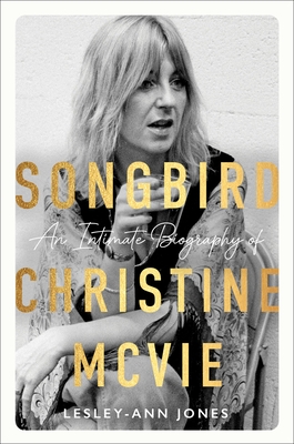 Songbird: An Intimate Biography of Christine McVie - Jones, Lesley-Ann