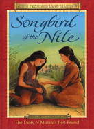 Songbird of the Nile: The Diary of Miriams Best Friend; Egypt, 1527-1526 BC - Adams, Anne Tyra