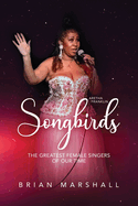Songbirds: The Greatest Female Singers of Our Time
