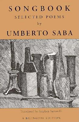 Songbook: Selected Poems - Saba, Umberto, and Sartarelli, Stephen (Translated by)