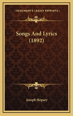 Songs and Lyrics (1892) - Skipsey, Joseph
