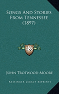 Songs And Stories From Tennessee (1897)