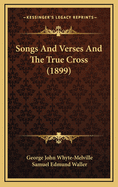 Songs and Verses and the True Cross (1899)