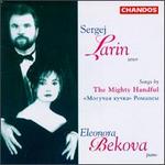 Songs by the Mighty Handful - Eleonora Bekova (piano); Sergei Larin (tenor)